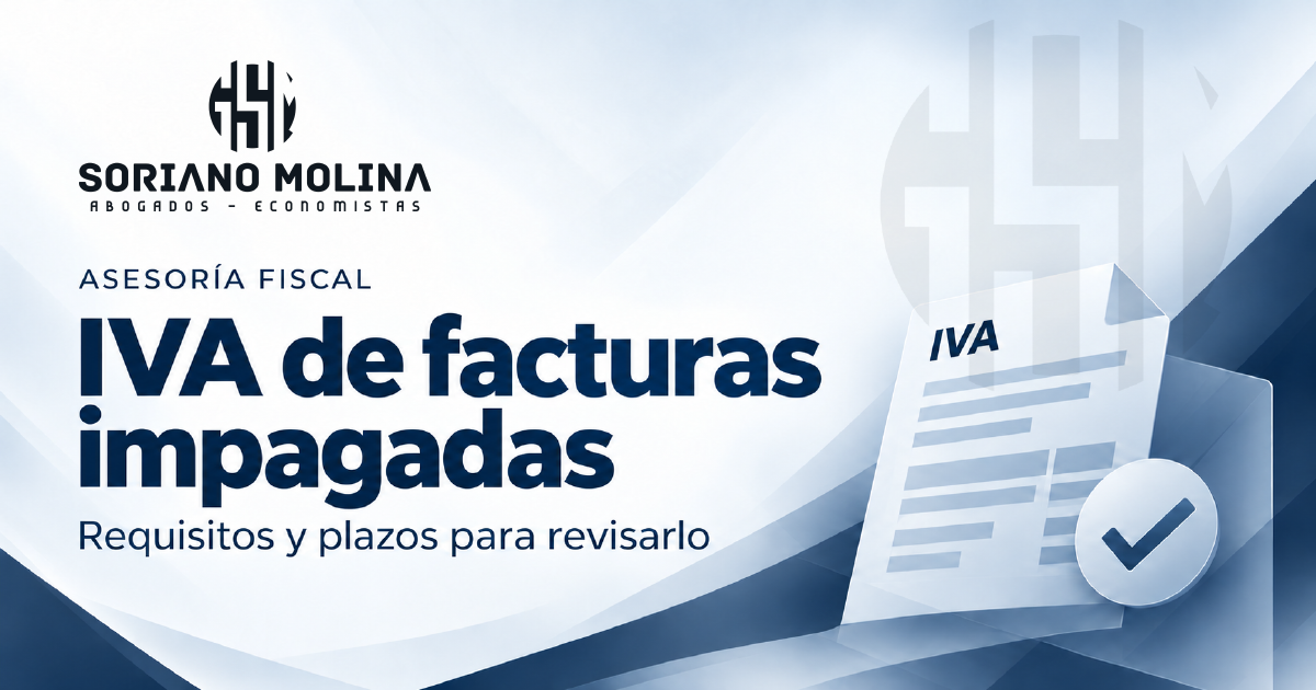 IVA de facturas impagadas: requisitos y plazos para revisarlo. Soriano Molina, abogados y economistas.